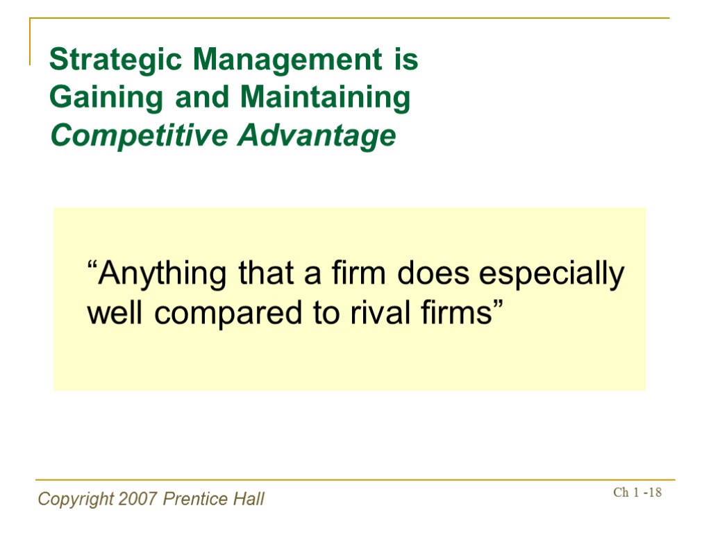 Copyright 2007 Prentice Hall Ch 1 -18 “Anything that a firm does especially well